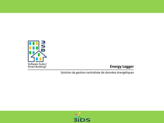 Solution de gestion centralisée de données énergétiques
Energy Logger
 