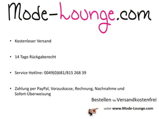 • Kostenloser Versand
• 14 Tage Rückgaberecht
• Service Hotline: 0049(0)681/815 268 39
• Zahlung per PayPal, Vorauskasse, Rechnung, Nachnahme und
Sofort-Überweisung
 