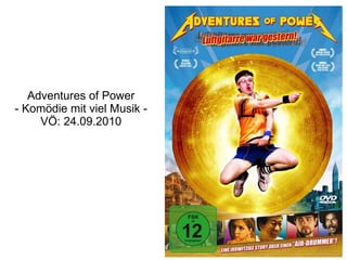Adventures of Power - Komödie mit viel Musik - VÖ: 24.09.2010 