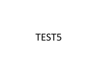 TEST5 