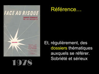 Référence…

Et, régulièrement, des
dossiers thématiques
auxquels se référer.
Sobriété et sérieux

 