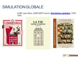 SIMULATIONGLOBALE
CARE Jean-Marc, DEBYSER Francis, Simulations globales, CIEP,
1995,
 