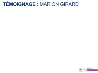 TÉMOIGNAGE : MARION GIRARD
 