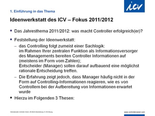 1. Einführung in das Thema




Internationaler Controller Verein | AK Berlin-Brandenburg | 51.AK-Sitzung
 