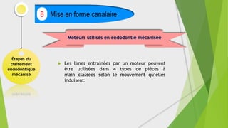 Étapes du
traitement
endodontique
mécanisé
Mise en forme canalaire
8
 Les limes entrainées par un moteur peuvent
être utilisées dans 4 types de pièces à
main classées selon le mouvement qu’elles
induisent:
Moteurs utilisés en endodontie mécanisée
 
