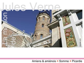 CDT Somme Jules Verne La maison de Amiens & amiénois < Somme < Picardie