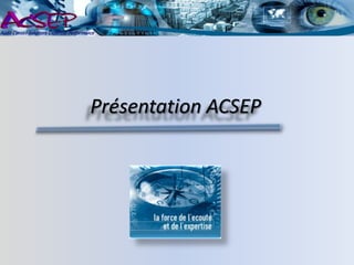 Présentation ACSEP 