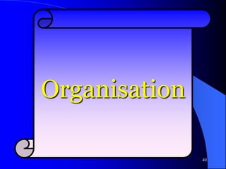 40
Organisation
 