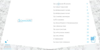 NOS ENGAGEMENTS 
ADMAKER TM 
18, rue Gounod 
92210 Saint Cloud 
Tél. : 01.47.10.11.12 
contact@admaker.fr 
Sommaire 
Les campagnes E-mailing 4 
Le format publicitaire 6 
Le référencement naturel 8 
Le référencement payant 10 
Les chartres graphiques 12 
Le E-commerce 14 
Le développement et programmation 16 
Les créations print 18 
Les jeux-concours 20 
Les applications mobiles 22 
Les sites vitrines 24 
L’hébergement 26 
Ils nous font confiance 28 
2 3 
 