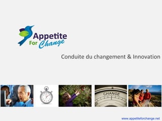 Conduite du changement & Innovation
International & Multi-culturel

www.appetiteforchange.net

 