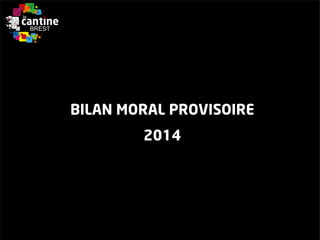BILAN MORAL PROVISOIRE 
2014  