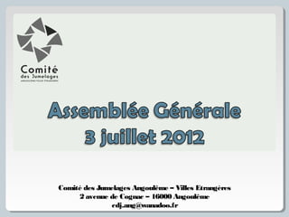 Comité des Jumelages Angoulême – Villes Etrangères
2 avenue de Cognac – 16000 Angoulême
cdj.ang@wanadoo.fr
 