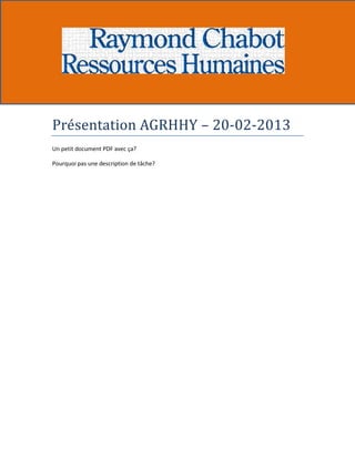Préséntation AGRHHY – 20-02-2013
Un petit document PDF avec ça?

Pourquoi pas une description de tâche?
 