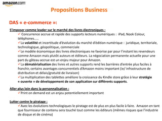 Propositions Business
S’imposer comme leader sur le marché des livres électroniques :
 Concurrence accrue et rapide des s...