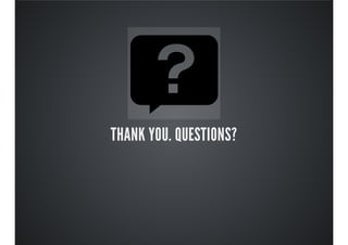 THANK YOU. QUESTIONS?
 