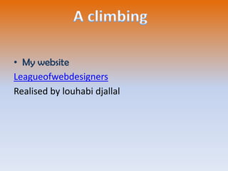 • My website
Leagueofwebdesigners
Realised by louhabi djallal

 