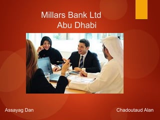 Millars Bank Ltd
Abu Dhabi

Assayag Dan

Chadoutaud Alan

 