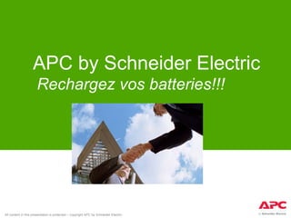 APC by Schneider Electric Rechargez vos batteries!!!   