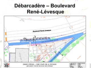 Débarcadère – Boulevard
René-Lévesque
 