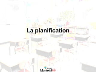 La planification
 