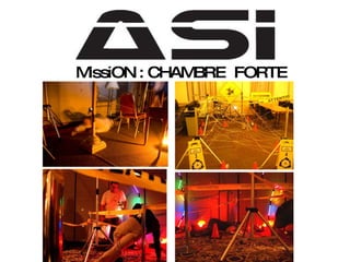 MissiON : CHAMBRE  FORTE 