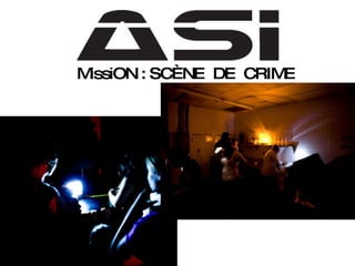 MissiON : SCÈNE  DE  CRIME 
