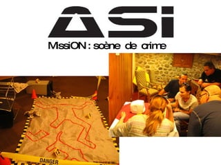 MissiON : scène  de  crime 