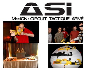MissiON :  CIRCUIT  TACTIQUE  ARMÉ 
