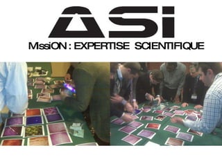 MissiON :  EXPERTISE  SCIENTIFIQUE 