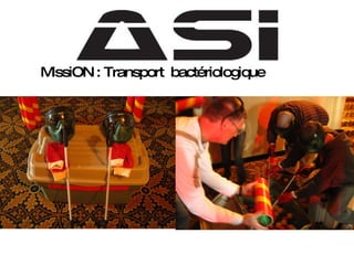 MissiON : Transport  bactériologique  