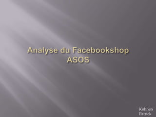 Analyse du FacebookshopASOS Kohnen Patrick 