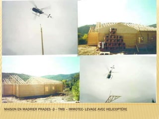 MAISON EN MADRIER PRADES -2- - TMB – IMMOTEC- LEVAGE AVEC HELICOPTÉRE
 