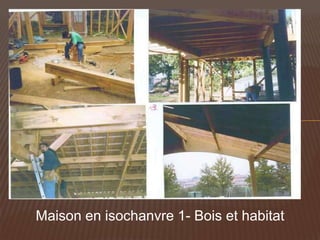Maison en isochanvre 1- Bois et habitat
 