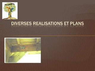 DIVERSES REALISATIONS ET PLANS
 