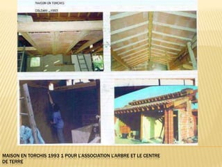 MAISON EN TORCHIS 1993 1 POUR L’ASSOCIATION L’ARBRE ET LE CENTRE
DE TERRE
 
