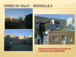 ARMEE DU SALUT - MARSEILLE-4




                   Vidéo de présentation de l’action de
                   L’armée du salut de Marseille.
 