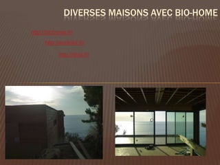DIVERSES MAISONS AVEC BIO-HOME
http://biohome.fr/
      http://ecolokit.fr/

            http://tinid.fr/
 