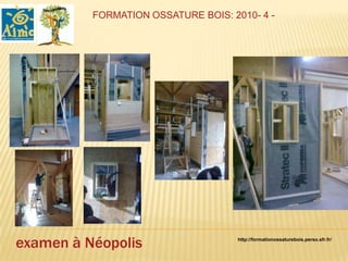 FORMATION OSSATURE BOIS: 2010- 4 -




examen à Néopolis                    http://formationossaturebois.perso.sfr.fr/
 