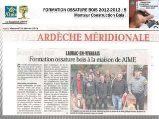 FORMATION OSSATURE BOIS 2012-2013 : 9
             Monteur Construction Bois .
 