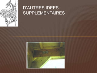 D’AUTRES IDEES
SUPPLEMENTAIRES
 