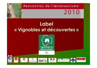 Label
« Vignobles et découvertes »
 