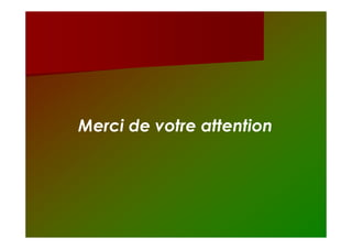 Merci de votre attention
 