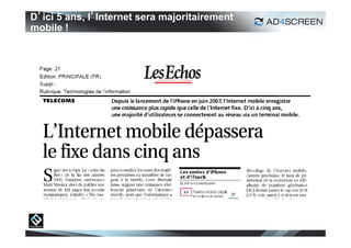 D’ici 5 ans, l’Internet sera majoritairement
mobile !




                                               3
 