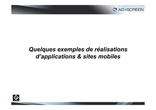 Quelques exemples de réalisations
  d’applications & sites mobiles
 