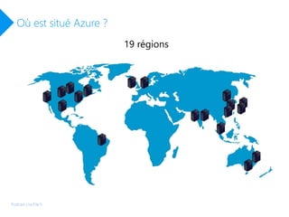Où est situé Azure ?
Podcast LiveTile.fr
19 régions
 