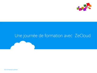 Une journée de formation avec ZeCloud
HS n°6 Podcast LiveTile.fr
 