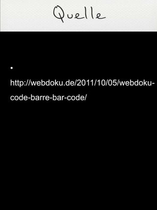 •
http://webdoku.de/2011/10/05/webdoku-
code-barre-bar-code/
 