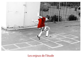 Les enjeux de l’étude 
 