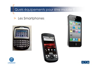 Quels équipements pour être mobile ?
> Les Smartphones
 