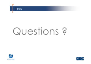 Plan
Questions ?
 